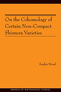 On the Cohomology of Certain Non-Compact Shimura Varieties