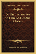 On The Conservation Of Force And Ice And Glaciers