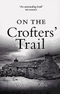 On the Crofter's Trail: In Search of the Clearance Highlanders