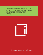 On the Determination of Elliptic Orbits from Three Complete Observations (1889)