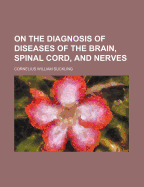 On the Diagnosis of Diseases of the Brain, Spinal Cord, and Nerves