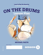 On The Drums Lesson Plan: Learn to Play the Drum Set
