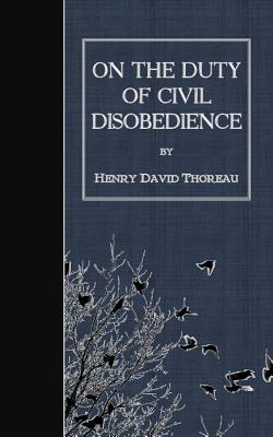 On the Duty of Civil Disobedience - Thoreau, Henry David