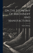 On The Economy Of Machinery And Manufactures