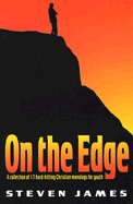 On the Edge: A Collection of 17 Hard-Hitting Christian Monologs for Youth