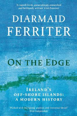 On the Edge: Ireland's off-shore islands: a modern history - Ferriter, Diarmaid