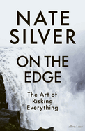 On the Edge: The Art of Risking Everything