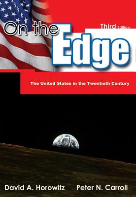 On the Edge: The United States in the Twentieth Century - Horowitz, David, and Carroll, Peter N, Dr., PH.D.