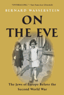 On the Eve: The Jews of Europe Before the Second World War