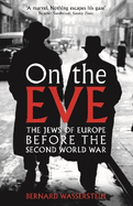 On The Eve: The Jews of Europe before the Second World War