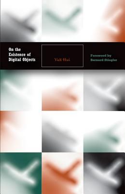 On the Existence of Digital Objects: Volume 48 - Hui, Yuk