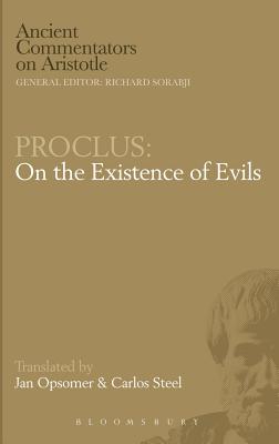 On the Existence of Evils - Proclus, Diadochus, and Opsomer, Jan (Translated by), and Steel, Carlos, Professor (Translated by)