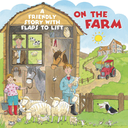 On the Farm: A Friendly Story with Flaps to Lift