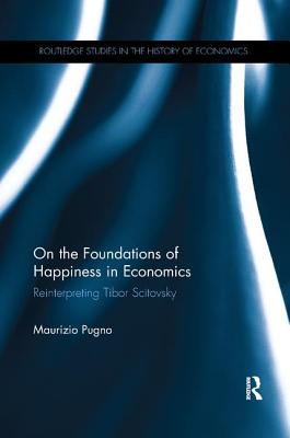 On the Foundations of Happiness in Economics: Reinterpreting Tibor Scitovsky - Pugno, Maurizio