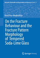 On the Fracture Behaviour and the Fracture Pattern Morphology of Tempered Soda-Lime Glass