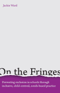 On the Fringes: Preventing Exclusion in Schools Through Inclusive, Child-Centred, Needs-Based Practice