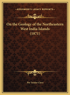 On the Geology of the Northeastern West India Islands (1871)