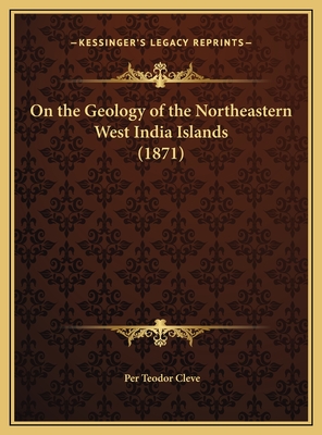 On the Geology of the Northeastern West India Islands (1871) - Cleve, Per Teodor