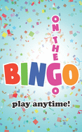 On The Go Bingo: Play Anytime!