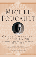 On the Government of the Living: Lectures at the Collge de France, 1979-1980