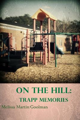 On the Hill: Trapp Memories - Martin-Goolman, Melissa