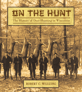 On the Hunt: The History of Deer Hunting in Wisconsin