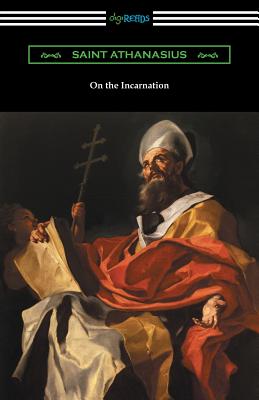 On the Incarnation: (Translated by Archibald Robertson) - Saint Athanasius, and Robertson, Archibald (Translated by)