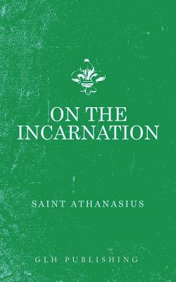 On The Incarnation - Athanasius, and A Religious of C S M V S Th (Translated by), and Lewis, C S (Introduction by)