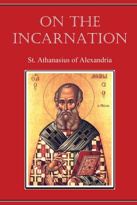 On the Incarnation - St Athanasius of Alexandria, and Robertson, Archibald (Translated by)