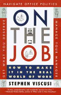 On the Job: How to Make It in the Real World of Work