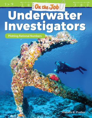 On the Job: Underwater Investigators: Plotting Rational Numbers - Prather, Michelle R