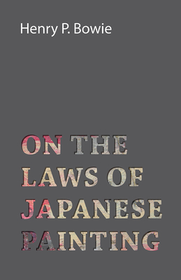 On The Laws Of Japanese Painting - Bowie, Henry P