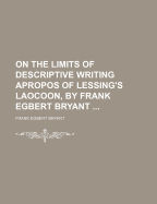 On the Limits of Descriptive Writing Apropos of Lessing's Laocoon, by Frank Egbert Bryant