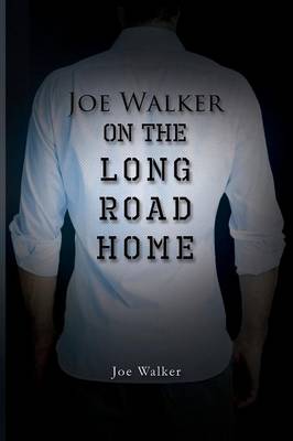 On the Long Road Home - Walker, Joe