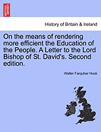 On the Means of Rendering More Efficient the Education of the People: A Letter to the Lord Bishop of St. David's