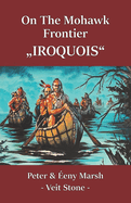 On the Mohawk Frontier: "Iroquois"