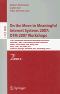 On the Move to Meaningful Internet Systems 2007: OTM 2007 Workshops: Otm Confederated International Workshops and Posters, AWeSOMe, CAMS, OTM Academy Doctoral Consortium, MONET, OnToContent, ORM, PerSys, PPN, RDDS, SSWS, and SWWS 2007, Vilamoura... - Tari, Zahir (Editor)