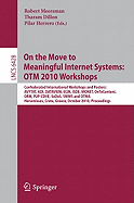On the Move to Meaningful Internet Systems: OTM 2010: International Workshops: AVYTAT, ADI, DATAVIEW, EI2N, ISDE, MONET, OnToContent, ORM, P2P-CDVE, SeDeS, SWWS and OTMA