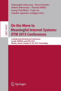 On the Move to Meaningful Internet Systems: Otm 2015 Conferences: Confederated International Conferences: Coopis, Odbase, and C&tc 2015, Rhodes, Greece, October 26-30, 2015. Proceedings