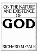 On the Nature and Existence of God - Gale, Richard M