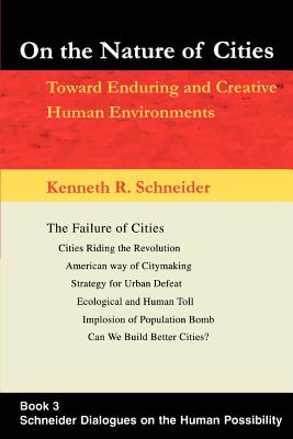 On the Nature of Cities: Toward Enduring and Creative Human Environments - Schneider, Kenneth R