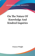 On The Nature Of Knowledge And Kindred Inquiries