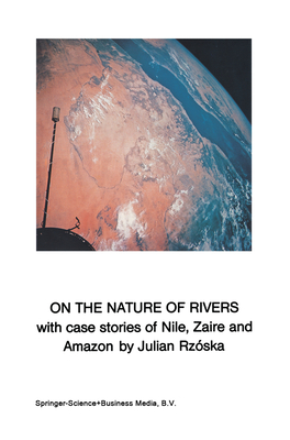 On the Nature of Rivers: With case stories of Nile, Zaire and Amazon - Rzska, J.