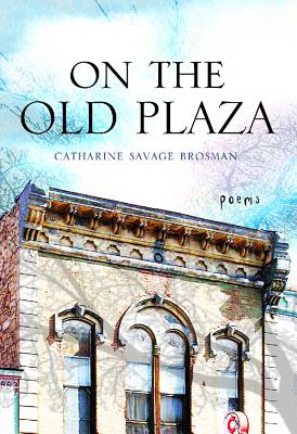 On the Old Plaza - Brosman, Catharine Savage