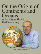 On the Origin of Continents and Oceans: A Paradigm Shift in Understanding