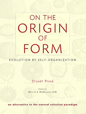 On the Origin of Form: Evolution by Self-Organization - Pivar, Stuart, and McMenamin, Mark A S Ph D (Preface by), and Milner, Richard (Afterword by)