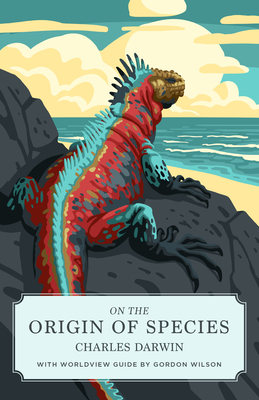 On the Origin of Species (Canon Classics Worldview Edition) - Darwin, Charles, and Wilson, Gordon (Introduction by)