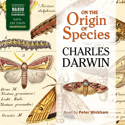 On the Origin of Species - Darwin, Charles, and Wickham, Peter (Read by)