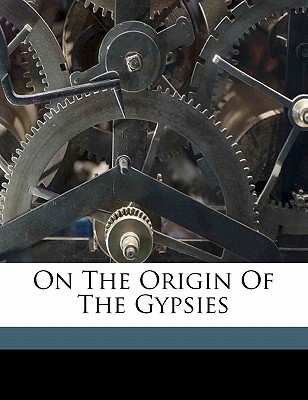 On the Origin of the Gypsies - Crawfurd, John, and 1783-1868, Crawfurd John