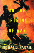 On the Origins of War and the Preservation of Peace - Kagan, Donald M.